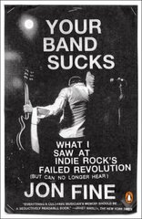 Your Band Sucks: What I saw at Indie Rock's Failed Revolution (But Can No Longer Hear) hind ja info | Kunstiraamatud | kaup24.ee