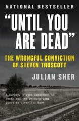 Until You Are Dead: Steven Truscott's Long Ride into History hind ja info | Elulooraamatud, biograafiad, memuaarid | kaup24.ee