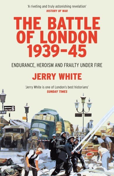 Battle of London 1939-45: Endurance, Heroism and Frailty Under Fire цена и информация | Ajalooraamatud | kaup24.ee