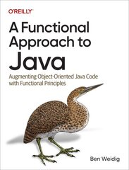 Functional Approach to Java: Augmenting Object-Oriented Java Code with Functional Principles hind ja info | Majandusalased raamatud | kaup24.ee