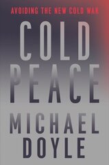 Cold Peace: Avoiding the New Cold War hind ja info | Ühiskonnateemalised raamatud | kaup24.ee