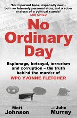 No Ordinary Day: Espionage, betrayal, terrorism and corruption - the truth behind the murder of WPC Yvonne Fletcher hind ja info | Elulooraamatud, biograafiad, memuaarid | kaup24.ee