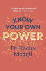 Know Your Own Power: Inspiration, Motivation and Practical Tools For Life hind ja info | Eneseabiraamatud | kaup24.ee