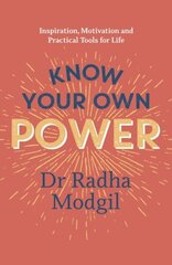 Know Your Own Power: Inspiration, Motivation and Practical Tools For Life цена и информация | Самоучители | kaup24.ee