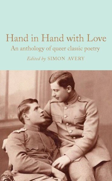 Hand in Hand with Love: An Anthology of Queer Classic Poetry hind ja info | Luule | kaup24.ee