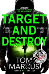 Target and Destroy: Former MI5 agent Tom Marcus returns with a pulse-pounding new thriller цена и информация | Фантастика, фэнтези | kaup24.ee
