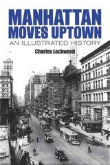 Manhattan Moves Uptown: An Illustrated History hind ja info | Arhitektuuriraamatud | kaup24.ee