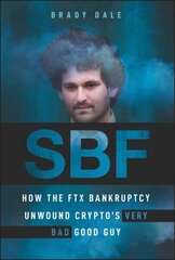 SBF: How The FTX Bankruptcy Unwound Crypto's Very Bad Good Guy hind ja info | Majandusalased raamatud | kaup24.ee