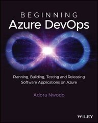 Beginning Azure DevOps: Planning, Building, Testing, and Releasing Software Applications on Azure цена и информация | Книги по социальным наукам | kaup24.ee