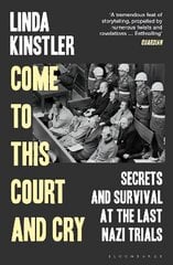 Come to This Court and Cry: Secrets and Survival at the Last Nazi Trials цена и информация | Исторические книги | kaup24.ee