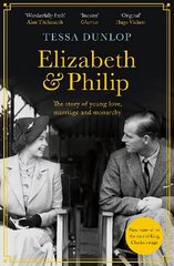 Elizabeth and Philip: A Story of Young Love, Marriage and Monarchy цена и информация | Биографии, автобиогафии, мемуары | kaup24.ee