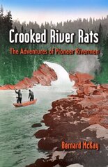 Crooked River Rats: The Adventures of Pioneer Riverman hind ja info | Elulooraamatud, biograafiad, memuaarid | kaup24.ee