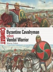 Byzantine Cavalryman vs Vandal Warrior: North Africa AD 533-36 цена и информация | Исторические книги | kaup24.ee