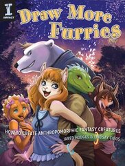 Draw More Furries: How to Create Anthropomorphic Fantasy Creatures цена и информация | Книги об искусстве | kaup24.ee