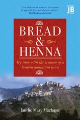 Bread and Henna: My time with the women of a Yemeni mountain town цена и информация | Путеводители, путешествия | kaup24.ee