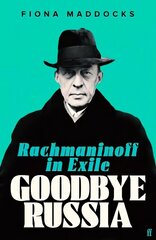 Goodbye Russia: Rachmaninoff in Exile Main цена и информация | Книги об искусстве | kaup24.ee