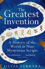 Greatest Invention: A History of the World in Nine Mysterious Scripts цена и информация | Пособия по изучению иностранных языков | kaup24.ee