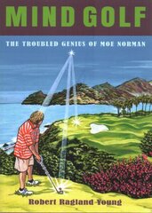 Mind Golf: The Troubled Genius of Moe Norman hind ja info | Tervislik eluviis ja toitumine | kaup24.ee