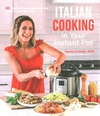 Italian Cooking in Your Instant Pot: 60 Flavorful Homestyle Favorites Made Faster Than Ever hind ja info | Retseptiraamatud  | kaup24.ee