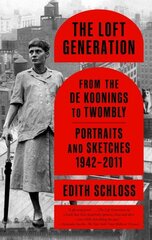 Loft Generation: From the de Koonings to Twombly: Portraits and Sketches, 1942-2011 hind ja info | Elulooraamatud, biograafiad, memuaarid | kaup24.ee