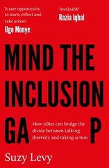 Mind the Inclusion Gap: How allies can bridge the divide between talking diversity and taking action hind ja info | Ühiskonnateemalised raamatud | kaup24.ee