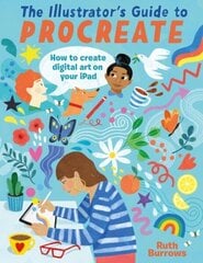 Illustrator's Guide To Procreate: How to make digital art on your iPad цена и информация | Книги об искусстве | kaup24.ee