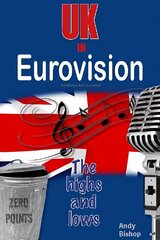 UK in Eurovision: The Highs and Lows hind ja info | Kunstiraamatud | kaup24.ee