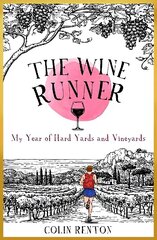 Wine Runner: My Year of Hard Yards and Vineyards hind ja info | Reisiraamatud, reisijuhid | kaup24.ee