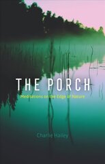 Porch: Meditations on the Edge of Nature цена и информация | Книги по архитектуре | kaup24.ee