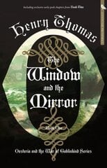 Window and the Mirror: Book One: Oesteria and the War of Goblinkind hind ja info | Fantaasia, müstika | kaup24.ee