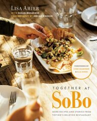 Together At Sobo: More Recipes and Stories from Tofino's Beloved Restaurant цена и информация | Книги рецептов | kaup24.ee