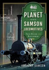 Planet and Samson Locomotives: Their Design and Development цена и информация | Путеводители, путешествия | kaup24.ee