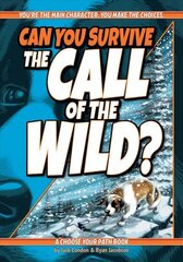 Can You Survive the Call of the Wild?: A Choose Your Path Book 2nd Revised edition цена и информация | Книги для подростков и молодежи | kaup24.ee