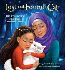 Lost and Found Cat: The True Story of Kunkush's Incredible Journey цена и информация | Книги для подростков и молодежи | kaup24.ee