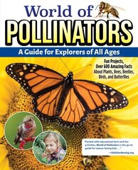 World of Pollinators: A Guide for Explorers of All Ages: Fun Projects, Over 600 Amazing Facts About Plants, Bees, Beetles, Birds, and Butterflies цена и информация | Книги для подростков и молодежи | kaup24.ee