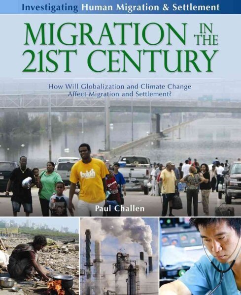 Migration in the 21st Century: How Will Globalization and Climate Change Affect Migration and Settlement?: How Will Globalization and Climate Change Affect Human Migration and Settlement? hind ja info | Noortekirjandus | kaup24.ee