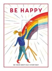 Be Happy: Be Your Best Self Every Day hind ja info | Noortekirjandus | kaup24.ee