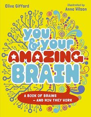 You & Your Amazing Brain: A Book of Brains and How They Work hind ja info | Noortekirjandus | kaup24.ee