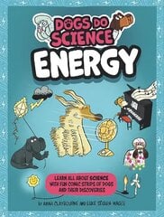 Dogs Do Science: Energy цена и информация | Книги для подростков и молодежи | kaup24.ee