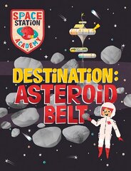 Space Station Academy: Destination Asteroid Belt цена и информация | Книги для подростков и молодежи | kaup24.ee