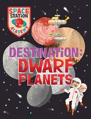 Space Station Academy: Destination Dwarf Planets hind ja info | Noortekirjandus | kaup24.ee