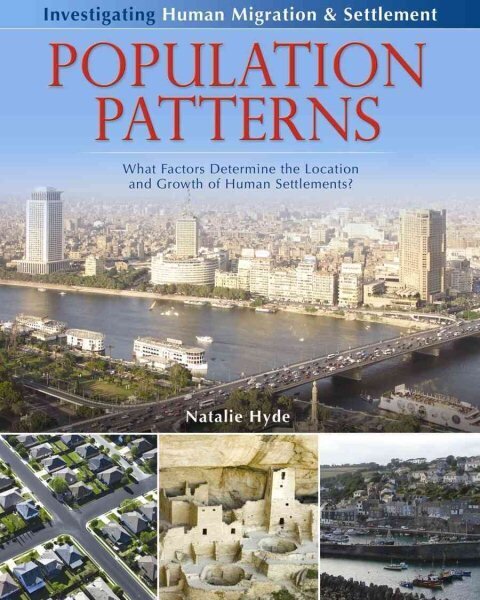 Population Patterns: What Factors Determine the Location and Growth of Human Settlements?: What Factors Determine the Location and Growth of Human Settlements? hind ja info | Noortekirjandus | kaup24.ee
