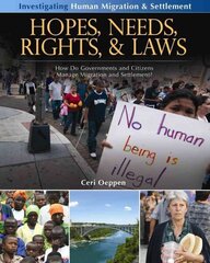 Hopes, Needs, Rights and Laws: How Do Governments and Citizens Manage Migration and Settlement?: How Do Governments and Citizens Manage Migration and Settlement? цена и информация | Книги для подростков и молодежи | kaup24.ee