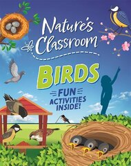 Nature's Classroom: Nature's Classroom: Birds: Get outside and get birding this summer in nature's wild classroom! цена и информация | Книги для подростков и молодежи | kaup24.ee