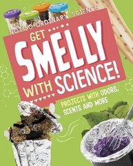 Get Smelly with Science!: Projects with Odours, Scents and More цена и информация | Книги для подростков и молодежи | kaup24.ee