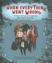 When Everything Went Wrong: 10 Real Stories of Inventors Who Didn't Give Up! hind ja info | Noortekirjandus | kaup24.ee