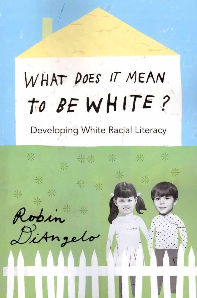 What Does It Mean to Be White?: Developing White Racial Literacy New edition hind ja info | Ajalooraamatud | kaup24.ee