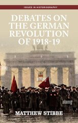 Debates on the German Revolution of 1918-19 hind ja info | Ajalooraamatud | kaup24.ee