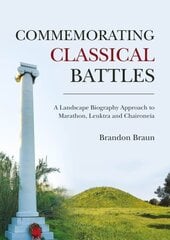 Commemorating Classical Battles: A Landscape Biography Approach to Marathon, Leuktra, and Chaironeia hind ja info | Ajalooraamatud | kaup24.ee