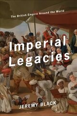 Imperial Legacies: The British Empire Around the World hind ja info | Ajalooraamatud | kaup24.ee